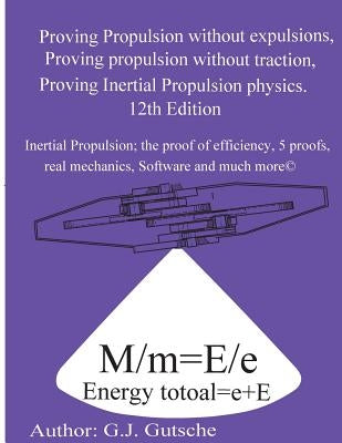 Proving Propulsion without Traction, Proving Propulsion without Expulsions, Proving Inertial Propulsion Physics: The push from within Flailing Flywhee by Gutsche, Gottfried J.