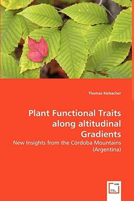 Plant Functional Traits along altitudinal Gradients by Kiebacher, Thomas