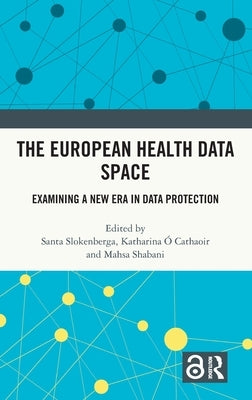 The European Health Data Space: Examining a New Era in Data Protection by Slokenberga, Santa