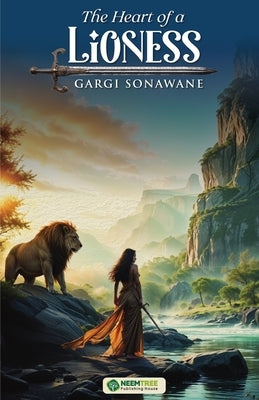 The Heart of a Lioness by Sonawane, Gargi
