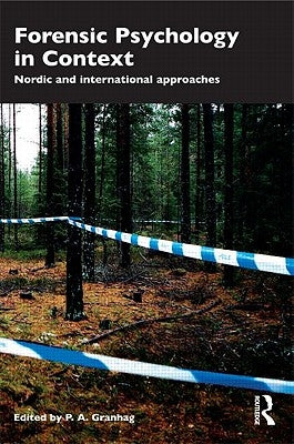 Forensic Psychology in Context: Nordic and International Approaches by Loftus, Elizabeth F.