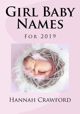 Girl Baby Names: For 2019 by Crawford, Hannah