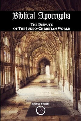 Biblical Apocrypha: The Dispute of the Judeo-Christian World by Vaughn, Constantin