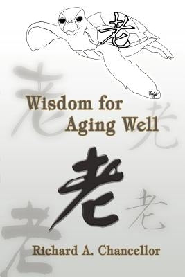 Wisdom for Aging Well by Chancellor, Richard A.