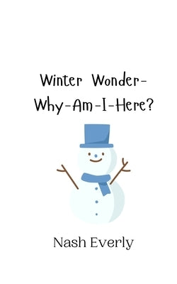 Winter Wonder-Why-Am-I-Here? by Everly, Nash