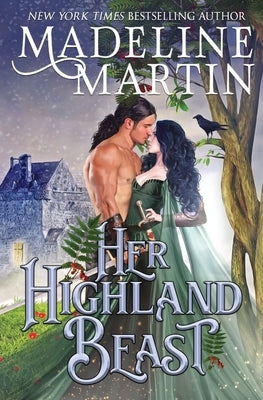 Her Highland Beast: A Scottish Medieval Romance with a Fairytale Twist by Martin, Madeline