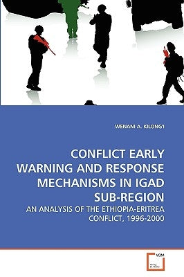 Conflict Early Warning and Response Mechanisms in Igad Sub-Region by Kilong'i, Wenani A.