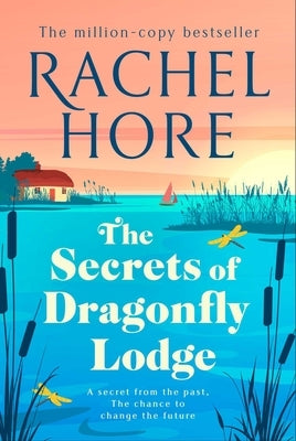 The Secrets of Dragonfly Lodge: Discover the Captivating New Novel from the Million-Copy Bestseller Rachel Hore by Hore, Rachel