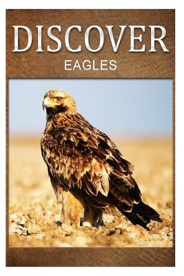 Eagles - Discover: Early reader's wildlife photography book by Press, Discover