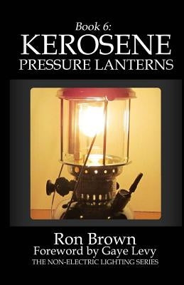 Book 6: Kerosene Pressure Lanterns by Levy, Gaye