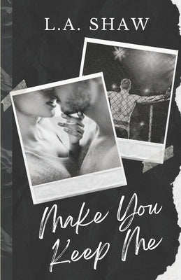 Make You Keep Me: Fight For Me Duet Book 2 by Shaw, L. A.