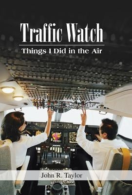 Traffic Watch: Things I Did in the Air by Taylor, John R.
