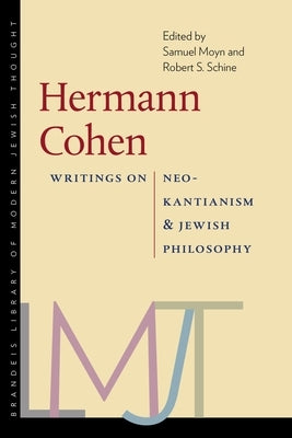 Hermann Cohen: Writings on Neo-Kantianism and Jewish Philosophy by Moyn, Samuel