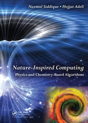 Nature-Inspired Computing: Physics and Chemistry-Based Algorithms by Siddique, Nazmul H.