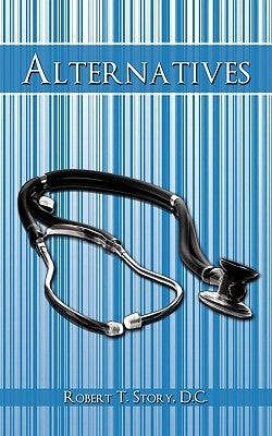Alternatives by Robert T. Story, D. C.
