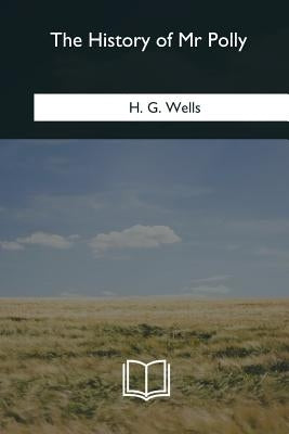 The History of Mr Polly by Wells, H. G.