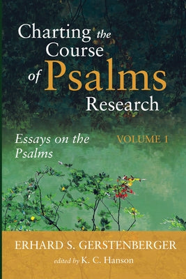 Charting the Course of Psalms Research: Essays on the Psalms, Volume 1 by Gerstenberger, Erhard S.