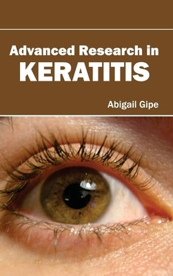 Advanced Research in Keratitis by Gipe, Abigail