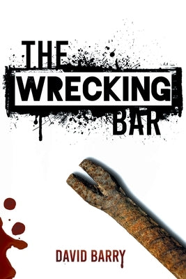 The Wrecking Bar by Barry, David