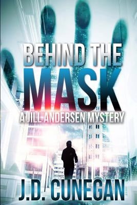 Behind the Mask by Cunegan, J. D.