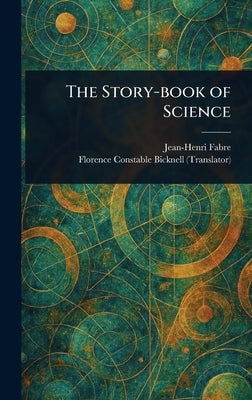 The Story-book of Science by Fabre, Jean-Henri