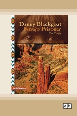 Danny Blackgoat, Navajo Prisoner [Dyslexic Edition] by Tingle, Tim