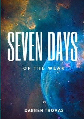 Seven Days of the Weak by Thomas, Darren
