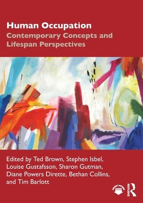Human Occupation: Contemporary Concepts and Lifespan Perspectives by Brown, Ted