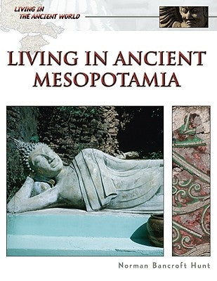Living in Ancient Mesopotamia by Hunt, Norman Bancroft