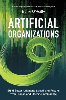 Artificial Organizations by O'Reilly, Barry