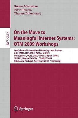 On the Move to Meaningful Internet Systems: OTM 2009 Workshops by Meersman, Robert