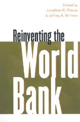 Reinventing the World Bank by Pincus, Jonathan R.