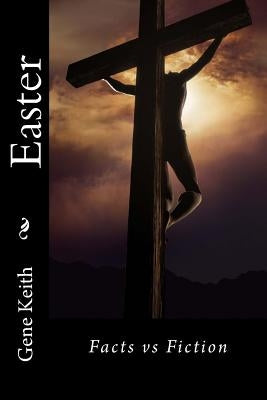 Easter: Facts vs Fiction by Keith, Tuelah