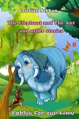 The Elephant and The Ant: and other stories by Serban, Cristian