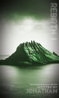 Rebirth I (The Nine Series, Book 4) by Jonathan