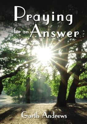 The Praying for an Answer by Andrews, Garth