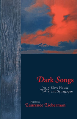 Dark Songs: Slave House and Synagogue by Lieberman, Laurence
