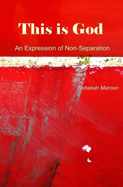 This is God: An Expression of Non-Separation by Maroon, Rebekah