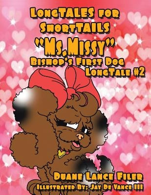 Ms. Missy: Bishop's First Dog Longtale #2 by Filer, Duane