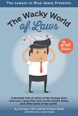 The Wacky World Of Laws: Second Edition by Isaac, Justin A.