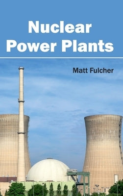 Nuclear Power Plants by Fulcher, Matt