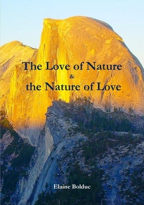 The Love of Nature & the Nature of Love by Bolduc, Elaine