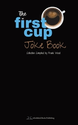 The First Cup Joke Book by Wood, Frank