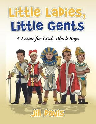 Little Ladies, Little Gents: A Letter for Little Black Boys by Davis, Jill