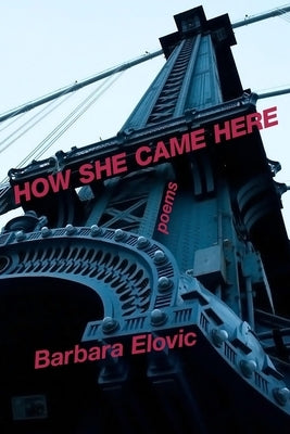 How She Came Here by Elovic, Barbara