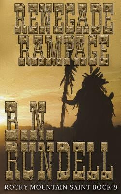 Renegade Rampage by Rundell, B. N.