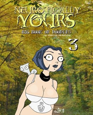 Neurotically Yours: Big Book of Doodles 3 by Mathers, Jonathan Ian
