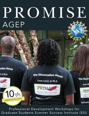 Promise Agep: Professional Development Workshops for Graduate Students Summer Success Institute (SSI) by Tull Ph. D., Renetta Garrison