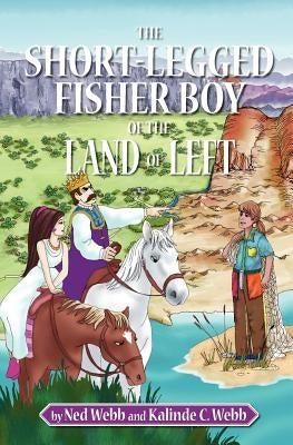 The Short-Legged Fisher Boy of the Land of Left by Webb, Kalinde C.