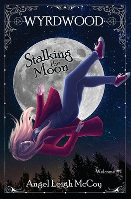 Stalking the Moon: Wyrdwood Welcome #1 by McCoy, Angel Leigh